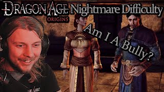 I Might Be A Bully... Dragon Age Origins Nightmare Mode Lets Play E1