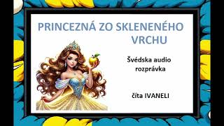 PRINCEZNÁ ZO SKLENENÉHO VRCHU - Švédska audio rozprávka, pohádka