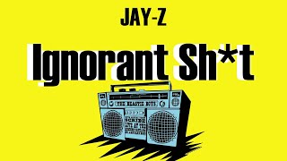 JAY-Z - Ignorant Sh*t (Lyrics)