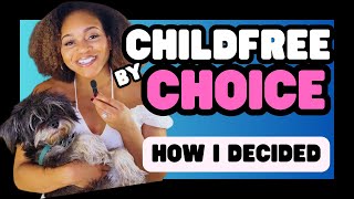 CHILDFREE BY CHOICE: How did I decide?