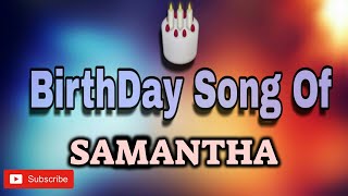 HAPPY BIRTHDAY SAMANTHA / HBDSAMANTHA / BIRTHDAYSONGWITHNAME