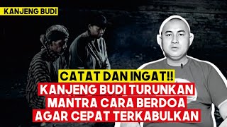 CATAT DAN INGAT!! KANJENG BUDI BERI TIPS AMPUH, CARA BERDOA AGAR CEPAT TERKABUL