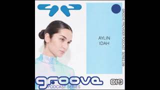 Groove Provider Podcast Series 019 - AYLIN IDAH