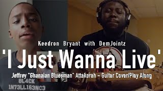 Keedron Bryant - I Just Wanna Live Ft. DemJointz & Jeffrey Attakorah #BlackLivesMatter ✊🏾✊🏾✊🏾