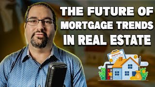 The Future of Mortgage Trends in Real Estate #mortgageTrends