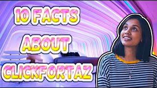 10 Interesting Facts About CLICKFORTAZ: YouTuber Series