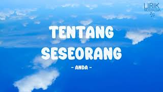 Anda - Tentang Seseorang - Lirik Nostalgia