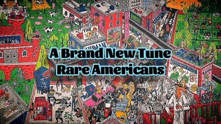 Rare Americans - A Brand New Tune (Lyrics)