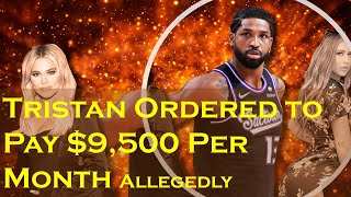 TMZ reports Tristan Thompson will have to pay $9,500 per month child support