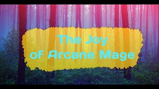 The Joy of Arcane Mage: Episode 1