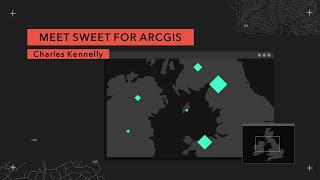 Meet Sweet for ArcGIS