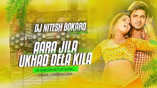 DJ SARZEN SETUP SONG || AARA JILA UKHAD DELA KILA || DANCE EDM BASS MIX || DJ NITESH BOKARO