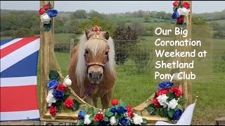 Our  Big Coronation Weekend at  Shetland Pony Club- TV Episode 437