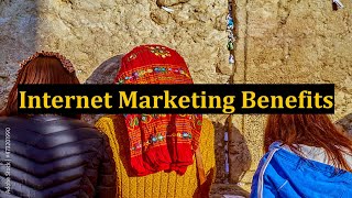 Internet Marketing Benefits