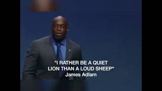 I Rather Be A Quiet Lion Than A Loud Sheep- James Adlam