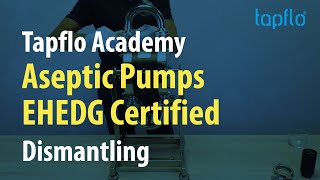 Tapflo Academy | Aseptic Pumps EHEDG Certified | Dismantling