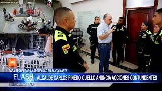 Alcalde Pinedo anuncia acciones contundentes para recuperar la seguridad en Santa Marta