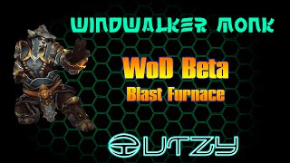 Windwalker Monk Warlords of Draenor Beta - Blast Furnace