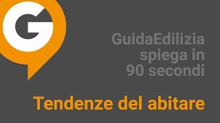 GuidaEdilizia spiega:  le nuove tendenze del abitare