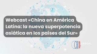 Webcast «China en América Latina la nueva superpotencia asiática en los países del Sur»