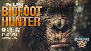 Thomas Robinette: BIGFOOT HUNTER: CHAPTER TWO by Joe Flippo #bigfoot #campfiretales