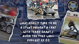 WHAT DOES IT TAKE TO BE A STUNT DRIVER? A chat with Terry Grant / Avoid The Tyre Wall Podcast EP 63