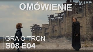 Gra o Tron: Omówienie 4 odcinka 8 sezonu | SPOILERY