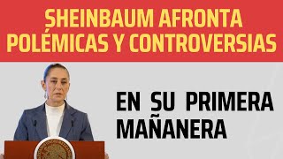 Sheinbaum Responde a polémicas y controversias en su Primera Mañanera como presidenta