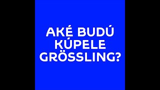 Aké budú kúpele Grössling? (krátke video)