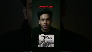 The Cursed Song : Gloomy Sunday