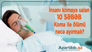 İnsanı komaya salan 10 SƏBƏB – Koma ilə ölümü necə ayırmalı