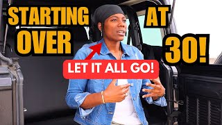 Starting OVER in your 30s | Don't Be Afraid to LET IT ALL GO!