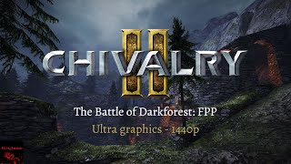 The Battle of Darkforest -  FPP Medieval Warfare Experience - Chivalry 2