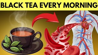 Health Benefits of Black Tea - 8 Reasons to Drink Black Tea Every Morning!