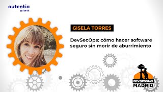 DevSecOps: cómo hacer software seguro sin morir de aburrimiento - Gisela Torres - DevOpsDays Madrid