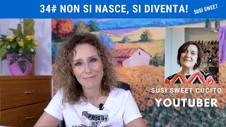 NON SI NASCE SI DIVENTA (Ep.34) Assunta di Manna - Youtuber SUSI SWEET CUCITO CREATIVO