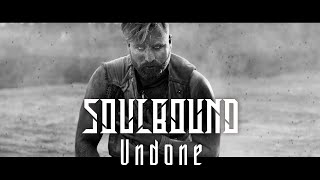 Soulbound – Undone (Official Video)