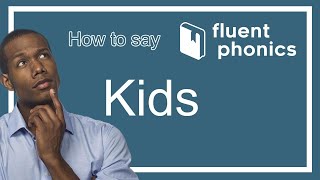 How to pronounce the word Kids | With definition & example sentence