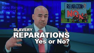 Will Reparations Solve Slavery's Injustices? - OUR NEWS - Keu Reyes