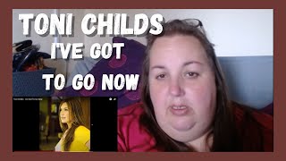 FIRST TIME HEARING Toni Childs - I've Got To Go Now REACTION!