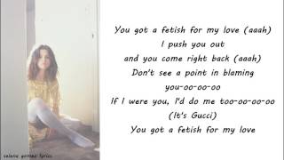 Selena Gomez - Fetish (Ft. Gucci Mane) Lyrics