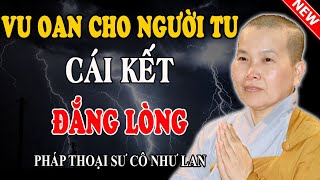 VU OAN CHO NGƯỜI TU VÀ CÁI KẾT ĐÁNG SUY NGẪM (Bỏ Qua Tiếc Lắm) - Pháp Thoại Sư Cô Như Lan