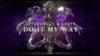 Aftershock & LXCPR - Do It My Way