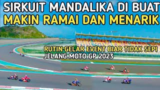 Makin mantap sirkuit mandalika lakukan yang terbaik demi moto gp jadi lebih menarik