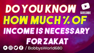 how much percentage of income is necessary for Muslims to pay zakat | Bobby's World.