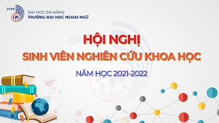 Hội nghị sinh viên NCKH Trường Đại học Ngoại ngữ năm học 2021 - 2022 (Tổng kết)