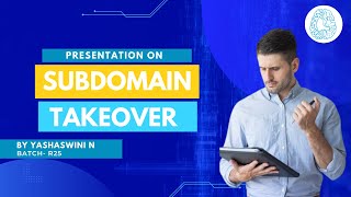 Presentation on Subdomain Takeover by Yashaswini | Batch R-25 | CyberSapiens