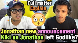 Jonathan new announcement soon 🚨 Kiki on Jonathan left Godlike? 😳