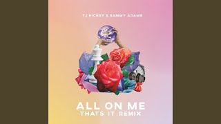 All on Me (Thats It Remix)