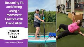 Becoming Fit and Strong Using a Movement Practice with Diane Allen